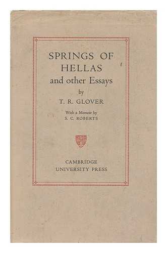 GLOVER, T. R. (TERROT REAVELEY) - Springs of Hellas, and Other Essays
