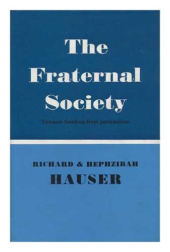 HAUSER, RICHARD - The Fraternal Society / Richard and Hephzibah Hauser