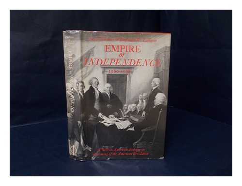 CHRISTIE, IAN R. - Empire or Independence, 1760-1776 : a British-American Dialogue on the Coming of the American Revolution / [By] Ian R. Christie, Benjamin W. Labaree