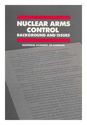 COMMITTEE ON INTERNATIONAL SECURITY AND ARMS CONTROL, NATIONAL ACADEMY OF SCIENCES - Nuclear Arms Control : Background and Issues / Committee on International Security and Arms Control, National Academy of Sciences