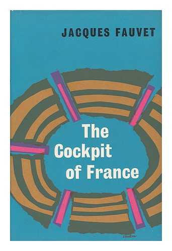 FAUVET, JACQUES - The Cockpit of France; Translated by Nancy Pearson