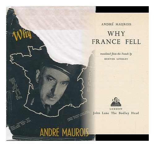 MAUROIS, ANDRE - Why France Fell; Translated from the French by Denver Lindley