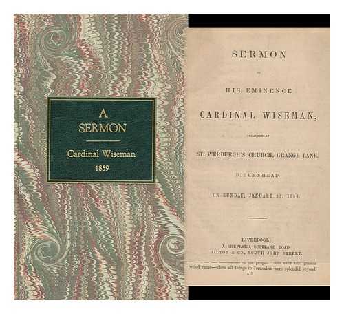 WISEMAN, NICHOLAS PATRICK STEPHEN (CARDINAL, ARCHBISHOP OF WESTMINSTER) - Sermon of His Eminence Cardinal Wiseman, Preached At St. Werburgh's Church, ... . .. Birkenhead, on Sunday, January 23, 1859