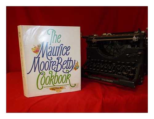 MOORE-BETTY, MAURICE. - The Maurice Moore-Betty Cookbook