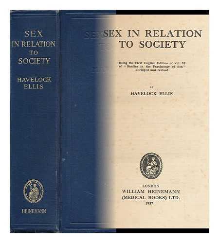 ELLIS, HAVELOCK - Sex in Relation to Society, by Havelock Ellis