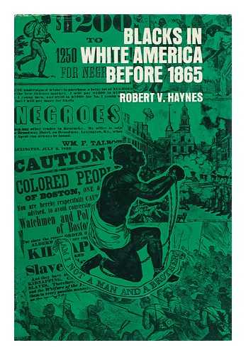 HAYNES, ROBERT V. , COMP. - Blacks in White America before 1865; Issues and Interpretations