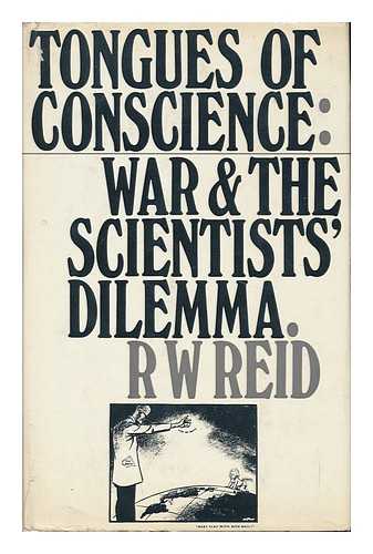 Reid, Robert William - Tongues of Conscience : War and the Scientist's Dilemma