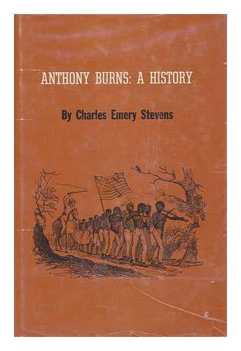 STEVENS, CHARLES EMERY (1815-1893). - Anthony Burns: a History