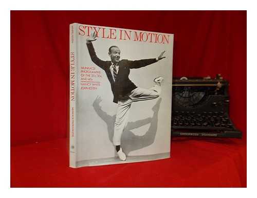 WHITE, NANCY - Style in Motion : Munkacsi Photographs, 20s, 30s, 40s / Nancy White, John Esten