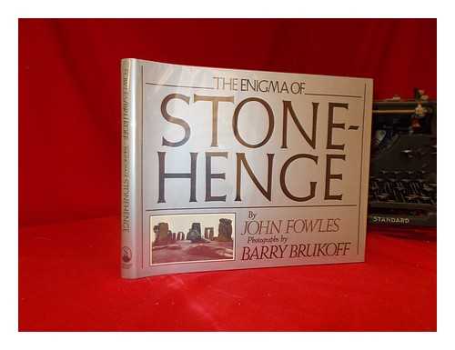 FOWLES, JOHN (1926-2005) - The Enigma of Stonehenge / John Fowles & Barry Brukoff