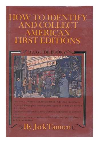 TANNEN, JACK. - How to Identify and Collect American First Editions : a Guide Book