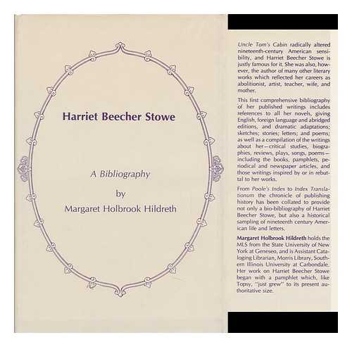 HILDRETH, MARGARET HOLBROOK (1927-) - Harriet Beecher Stowe : a Bibliography