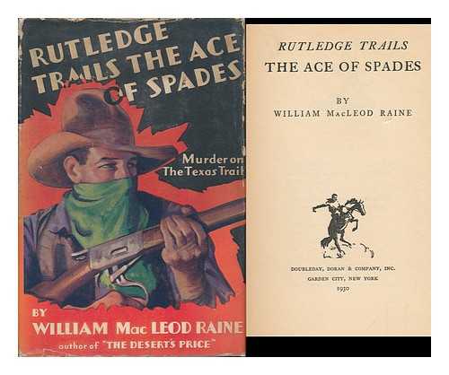 RAINE, WILLIAM MACLEOD - Rutledge Trails, the Ace of Spades, by William MacLeod Raine