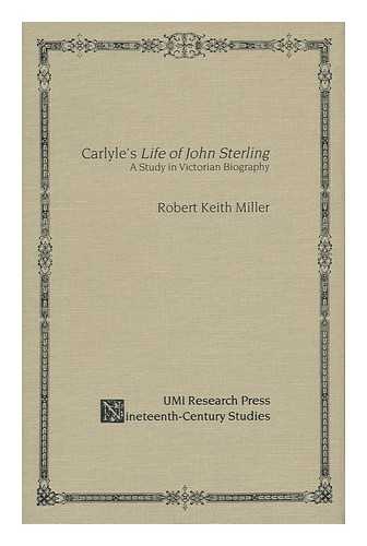 MILLER, ROBERT KEITH - Carlyle's Life of John Sterling : a Study in Victorian Biography