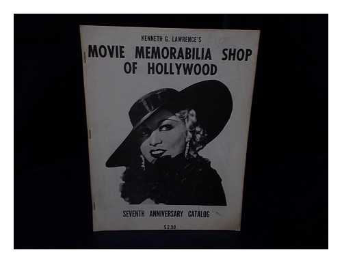 LAWRENCE, KENNETH G. - Kenneth G. Lawrence's Movie Memorabilia Shop of Hollywood - Seventh Anniversary Catalog