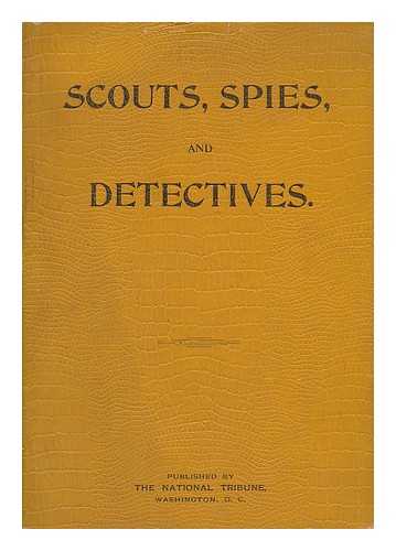 BROCKETT, LINUS PIERPONT (1820-1893) - Scouts, Spies, and Heroes of the Great Civil War : Including Thrilling Adventures, Daring Deeds, Heroic Exploits, Wonderful Escapes