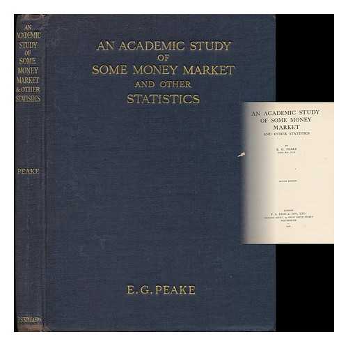 PEAKE, EDWARD GORDON - An Academic Study of Some Money Market and Other Statistics