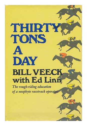 VEECK, BILL. ED LINN - Thirty Tons a Day