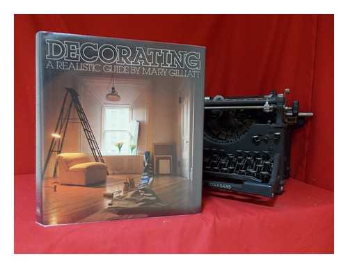 GILLIATT, MARY. JANET ODGIS. MICHAEL DUNNE. MICHAEL NICHOLSON AND OTHERS - Decorating : a Realistic Guide