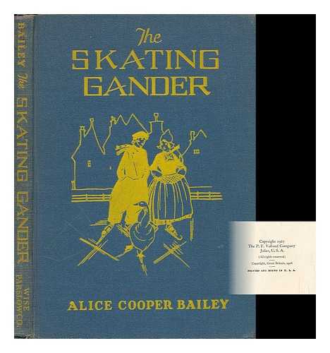 BAILEY, ALICE COOPER - The Skating Gander, Written by Alice Cooper Bailey; Pictures by Marie Honre Myers