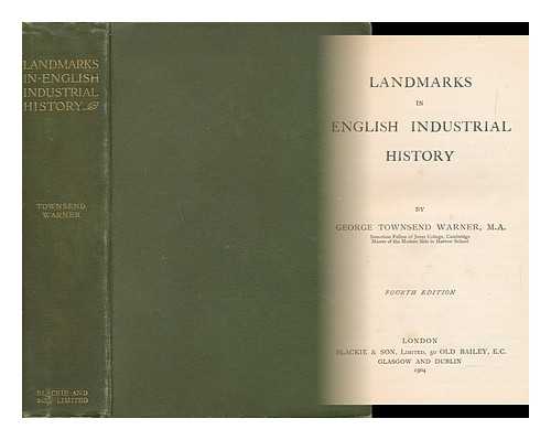 WARNER, GEORGE TOWNSEND (1865-1916) - Landmarks in English Industrial History, by George Townsend Warner