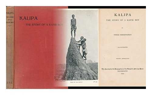KALIPA - Kalipa, the Story of a Kafir Boy, by Three Missionaries