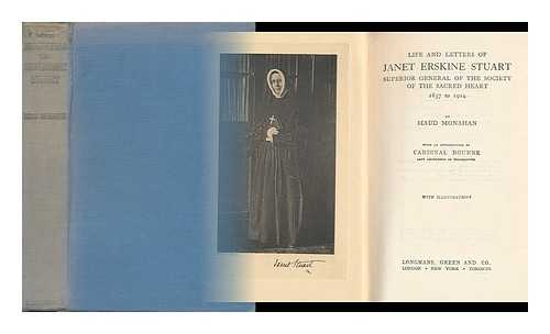 MONAHAN, MAUD - Life and Letters of Janet Erskine Stuart, Superior General of the Society of the Sacred Heart, 1857-1914 : by Maud Monahan / with an Introd. by His Eminence Cardinal Bourne