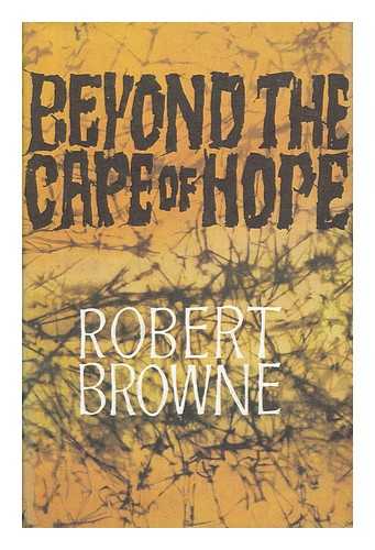 BROWNE, ROBERT - Beyond the Cape of Hope [An Autobiography]