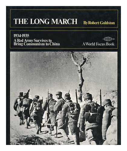 GOLDSTON, ROBERT C. - The Long March, 1934-1935 : a Red Army Survives to Bring Communism to China