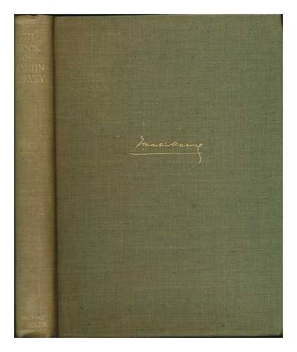 MARTIN-HARVEY, JOHN, SIR. GREEN-ARMYTAGE, ROBERT N (D. 1966) - The Book of Martin Harvey : with the True Story of 'The Only Way' and Other Matters / Compliled and Edited by R. N. G. -A. ; Forword by R. B. Cunningham Graham