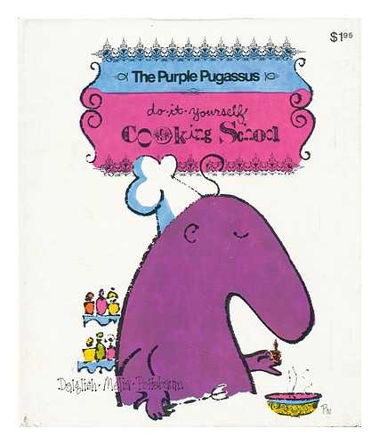 DALGLISH, GARVEN - The Purple Pugassus: Do-It-Yourself Cooking School. Illustrated by Paul Melia. with Gerard A. Pottebaum