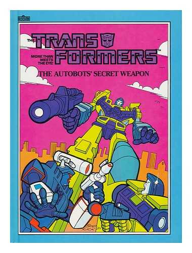 KRULIK, NANCY E. - The Autobots' Secret Weapon / Written by Nancy Krulik ; Illustrated by Charles Nicholas and Roberta Edelman