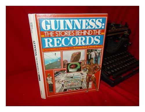 MCWHIRTER, NORRIS (1925-2004) & EDITORS OF GUINNESS BOOK OF WORLD RECORDS - Guinness : the Stories Behind the Records