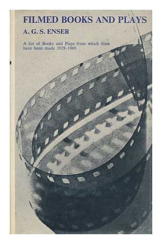 ENSER, A. G. S. - Filmed Books and Plays; a List of Books and Plays from Which Films Have Been Made, 1928-1969