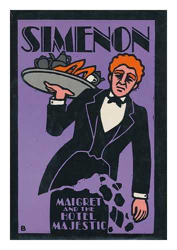 SIMENON, GEORGES (1903-1989). CAROLINE HILLIER (TRANSL. ) - Maigret and the Hotel Majestic / Georges Simenon ; Translated from the French by Caroline Hillier