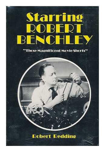 REDDING, ROBERT (1930-) - Starring Robert Benchley; 'Those Magnificent Movie Shorts. '