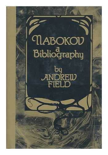 FIELD, ANDREW - Nabokov, a Bibliography