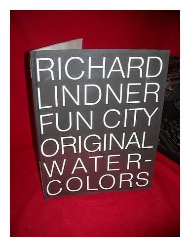 LINDNER, RICHARD - Richard Lindner : Fun City Original Water-Colors, [Exhibition] October 12 to November 24, 1971, Spencer A. Samuels & Company, Ltd. , New York