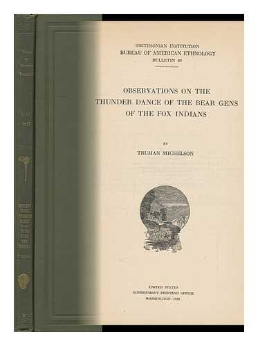 MICHELSON, TRUMAN - Observations on the Thunder Dance of the Bear Gens of the Fox Indians, by Truman Michelson