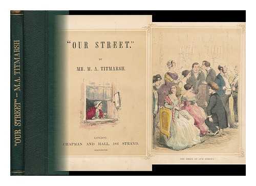 TITMARSH, MICHAEL ANGELO, PSEUD. [I. E. WILLIAM MAKEPEACE THACKERAY. ] - 'Our Street. ' by Mr. M. A. Titmarsh [William Makepeace Thackeray]