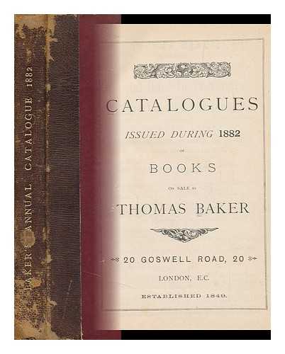 BAKER, THOMAS [BOOKSELLER] - Catalogues Issued During 1882 of Books on Sale by Thomas Baker