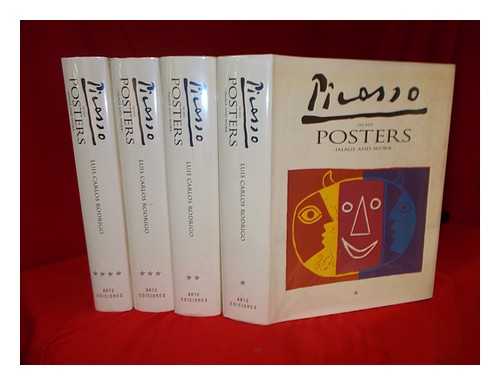 PICASSO, PABLO (1881-1973). RODRIGO, LUIS CARLOS - Picasso in His Posters : Image and Work / Luis Carlos Rodrigo - [Complete in 4 Volumes]. [Contents: V. 1. Posters, 001-315 -- V. 2. Posters, 316-630 -- V. 3. Commentaries -- V. 4. Classified Bibliography]