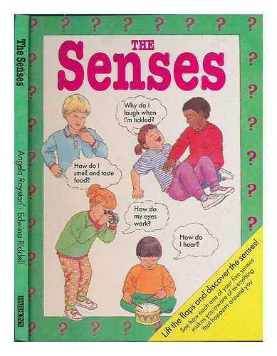 ROYSTON, ANGELA - The Senses : a Lift-The-Flap Body Book / Angela Royston ; Illustrations by Edwina Riddell