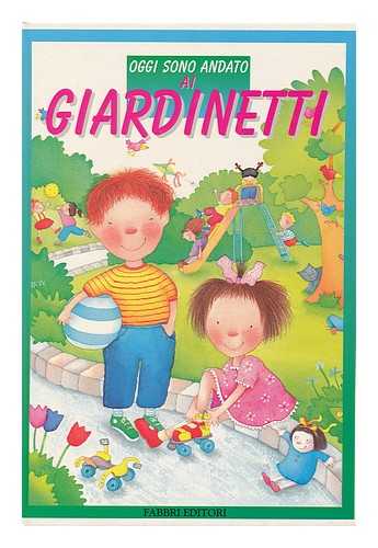 SPERANDEO, CRISTINA (ED. ) AND MONTANARI, DONATA (ILLUS. ) - Oggi Sono Andato, Al Giardinetti