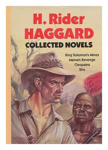 HAGGARD, HENRY RIDER - H. Rider Haggard, Collected Novels; King Solomon's Mines, Maiwa's Revenge, Cleopatra, She