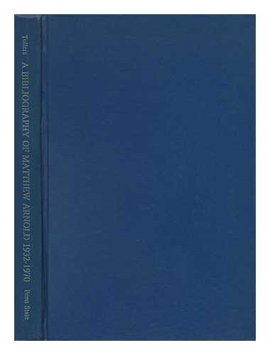 Tollers, Vincent L. - A Bibliography of Matthew Arnold, 1932-1970, Edited by Vincent L. Tollers