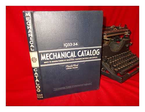THE AMERICAN SOCIETY OF MECHANICAL ENGINEERS - Asme Mechanical Catalog and Index to Manufacturers of Industrial Equipment, Materials and Supplies. 1933-34. 23rd Annual Volume