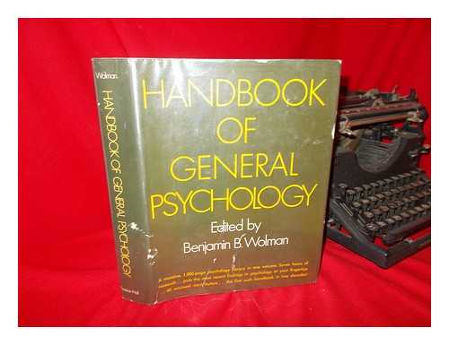 WOLMAN, BENJAMIN B. - Handbook of General Psychology. Benjamin B. Wolman, Editor.