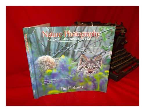 FITZHARRIS, TIM (1948-) - National Audubon Society Guide to Nature Photography / Tim Fitzharris