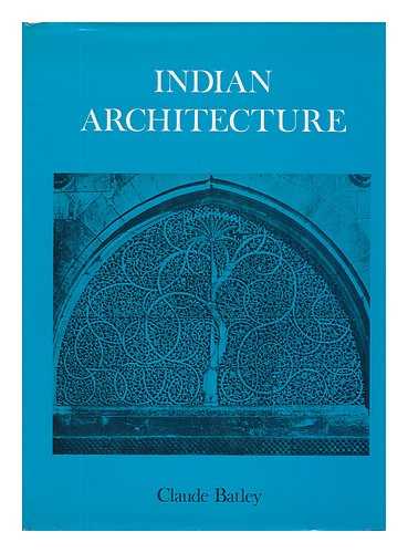 BATLEY, CLAUDE (1879-1956) - The Design Development of Indian Architecture / Claude Batley